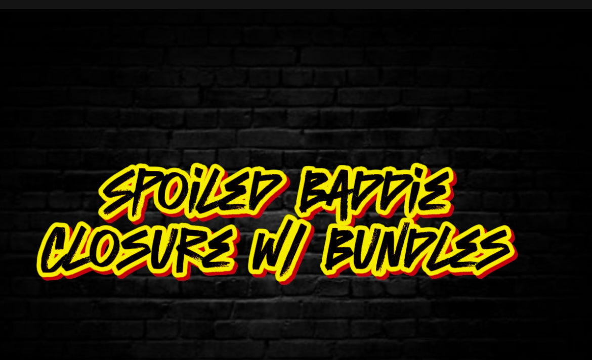Spoiled Baddie Closure w/ Bundles